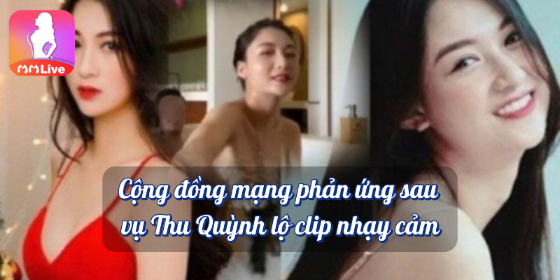 Thu Quỳnh lộ clip nhạy cảm: Sự thật và phản ứng của nữ diễn viên 4 Cộng đồng mạng phản ứng sau vụ Thu Quỳnh lộ clip nhạy cảm MMlive