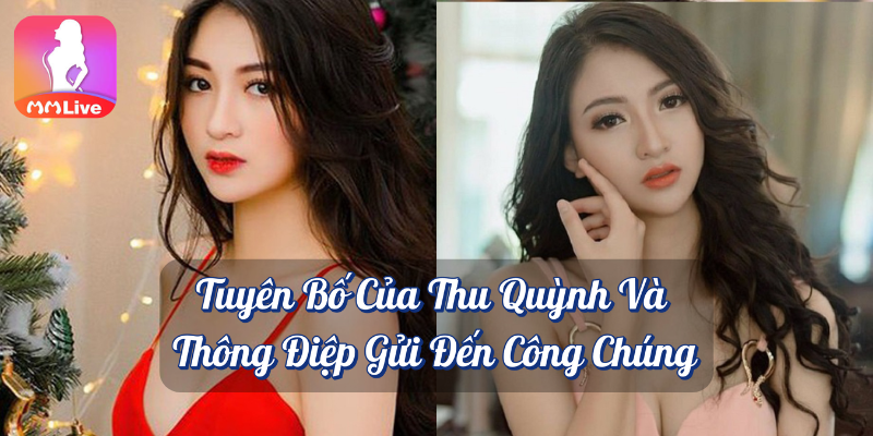Thu Quỳnh lộ clip nhạy cảm: Sự thật và phản ứng của nữ diễn viên 3 Tuyên bố của Thu Quỳnh và thông điệp gửi đến công chúng MMlive